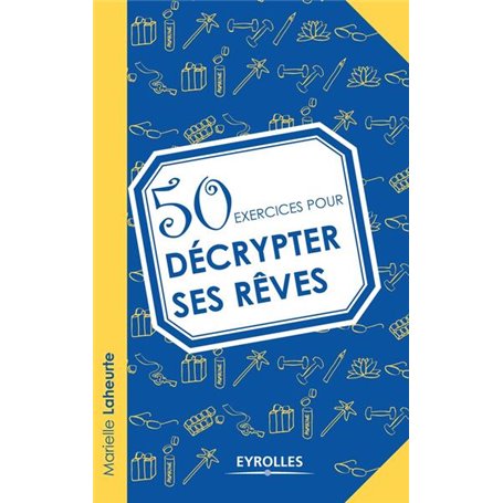 50 exercices pour décrypter ses rêves