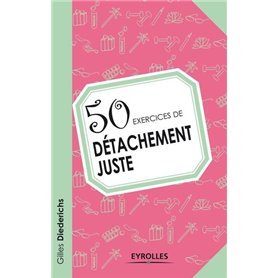 50 exercices de détachement juste