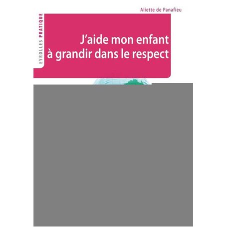 J'aide mon enfant à grandir dans le respect