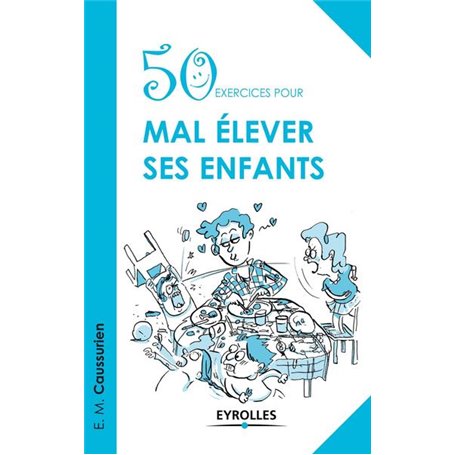 50 exercices pour mal élever ses enfants