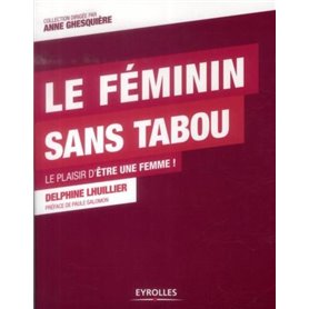 Le féminin sans tabou le plaisir d'être une femme !