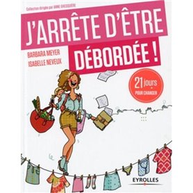 J'arrête d'être débordée