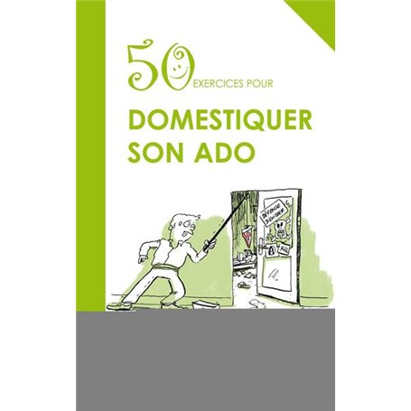 50 exercices pour domestiquer son ado