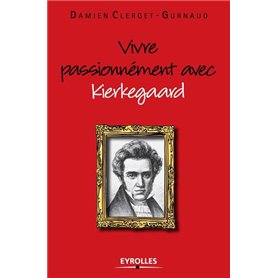 Vivre passionnément avec Kierkegaard