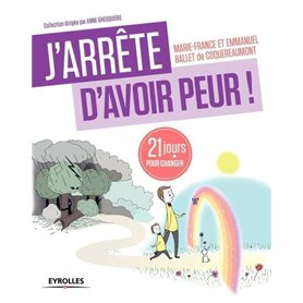 J'arrête d'avoir peur !