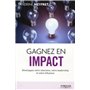 GAGNEZ EN IMPACT DEVELOPPEZ VOTRE CHARISME VOTRE LEADERSHIP ET VOTRE INFLUENCE