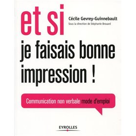 ET SI JE FAISAIS BONNE IMPRESSION COMMUNICATION NON-VERBALE MODE D'EMPLOI