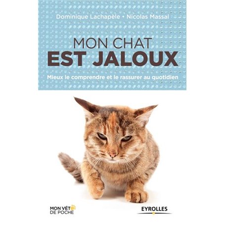 MON CHAT EST JALOUX MIEUX LE COMPRENDRE ET LE RASSURER AU QUOTIDIEN