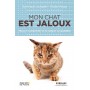 MON CHAT EST JALOUX MIEUX LE COMPRENDRE ET LE RASSURER AU QUOTIDIEN