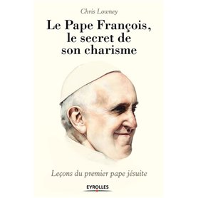 Le pape François, le secret de son charisme