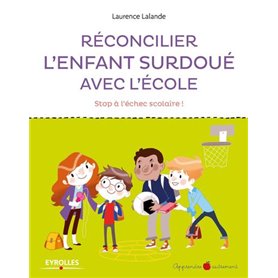 Réconcilier l'enfant surdoué avec l'école