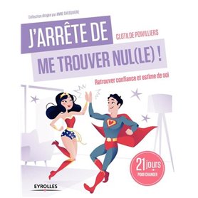 J'arrête de me trouver nul(le) !