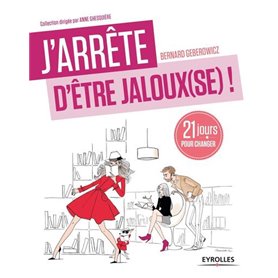 J'arrête d'être jaloux(se) !