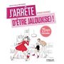 J'arrête d'être jaloux(se) !