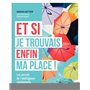 Et si je trouvais enfin ma place !