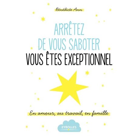 Arrêtez de vous saboter, vous êtes exceptionnel !