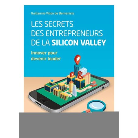 Les secrets des entrepreneurs de la Silicon Valley