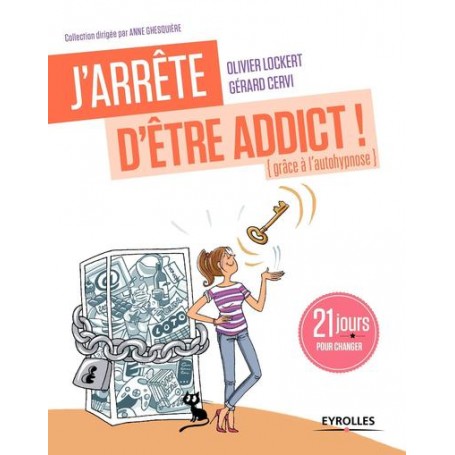 J'arrête d'être addict ! (grâce à l'autohypnose)