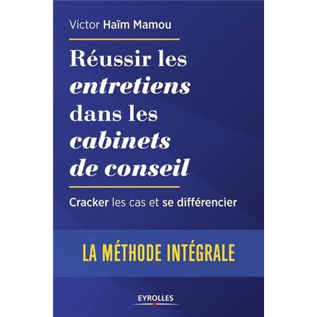 Réussir les entretiens dans les cabinets de conseil : la méthode complète pour cracker les cas et se différencier