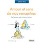 Amour et sens de nos rencontres