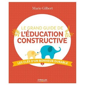 Le grand guide de l'éducation constructive