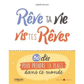 Rêve ta vie, vis tes rêves !