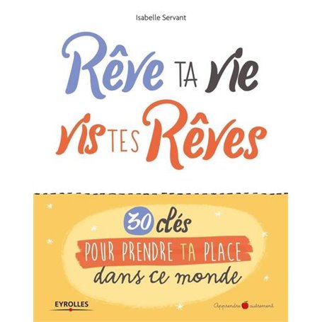 Rêve ta vie, vis tes rêves !