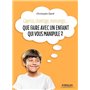 Que faire avec un enfant qui vous manipule ?