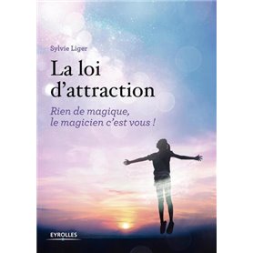 Loi d'attraction - Rien de magique, le magicien c'est vous