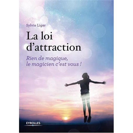 Loi d'attraction - Rien de magique, le magicien c'est vous