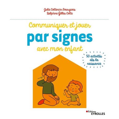 Communiquer et jouer par signes avec mon enfant