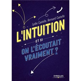 L'intuition - Et si on l'écoutait vraiment ?