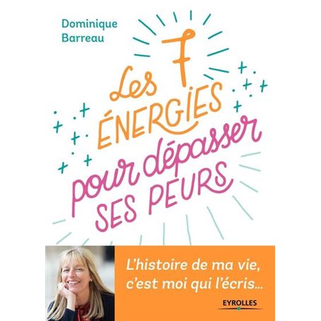 Les 7 énergies pour dépasser ses peurs