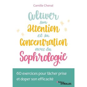 Cultiver son attention et sa concentration avec la sophrologie