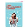 J'aide mon adolescent à grandir