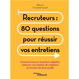 Recruteurs : 80 questions pour réussir vos entretiens