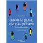 Guérir le passé, vivre au présent