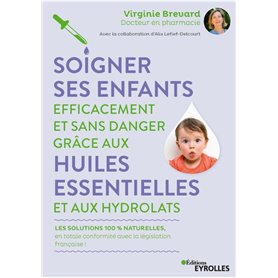 Soigner ses enfants efficacement et sans danger grâce aux huiles essentielles et aux hydrolats