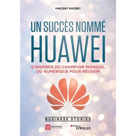 Un succès nommé Huawei