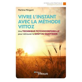 Vivre l'instant avec la méthode Vittoz