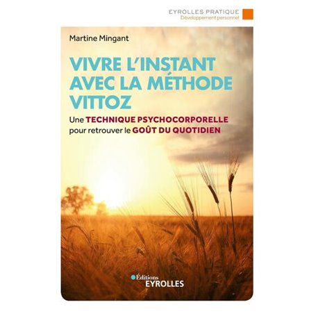 Vivre l'instant avec la méthode Vittoz