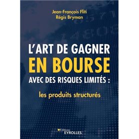 L'art de gagner en bourse avec des risques limités : les produits structurés