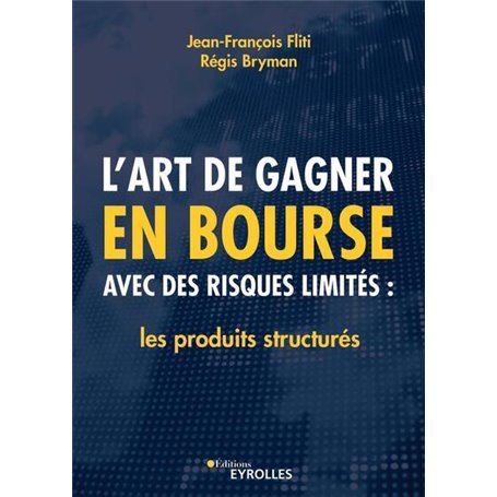 L'art de gagner en bourse avec des risques limités : les produits structurés