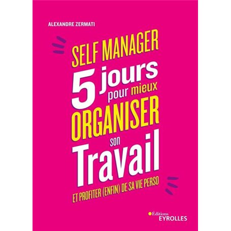 Self-manager :  5 jours pour mieux organiser son travail et profiter (enfin) de sa vie perso