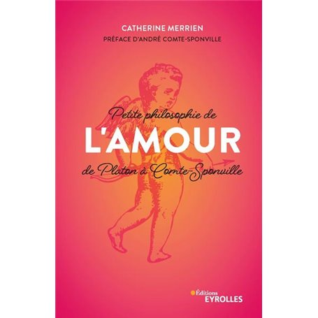 Petite philosophie de l'Amour, de Platon à Comte-Sponville