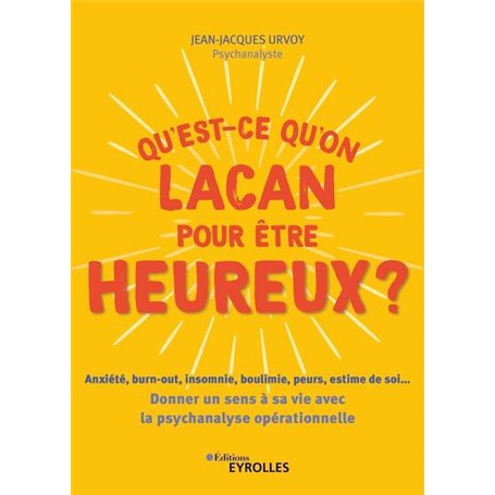 Qu'est-ce qu'on Lacan pour être heureux ?