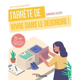 J'arrête de vivre dans le désordre !