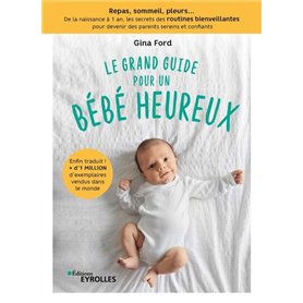 Le grand guide pour un bébé heureux