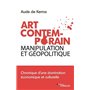 Art Contemporain, manipulation et géopolitique