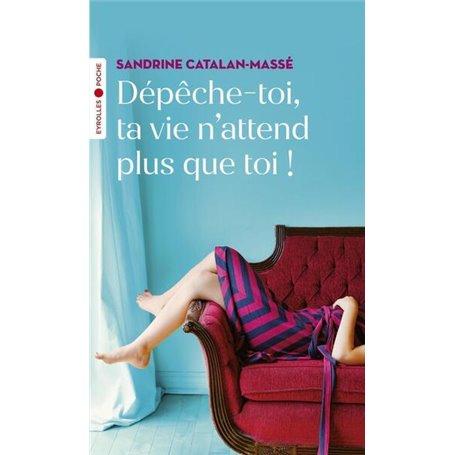 Dépêche-toi, ta vie n'attend plus que toi !